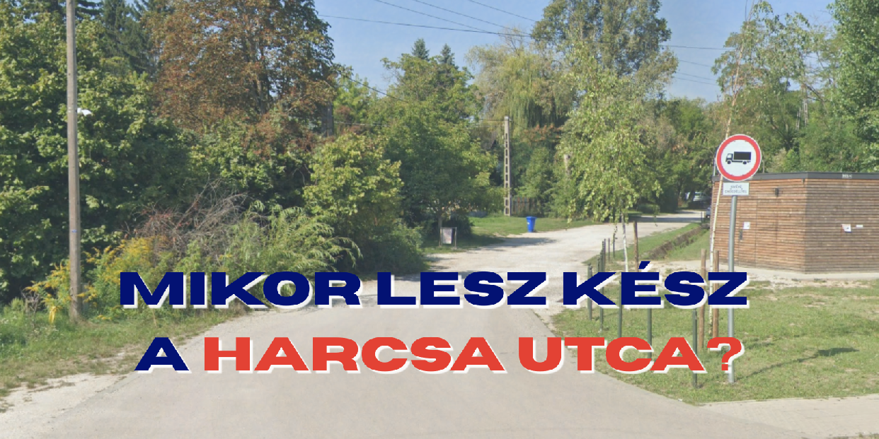 Mikor lesz kész a Harcsa utca?