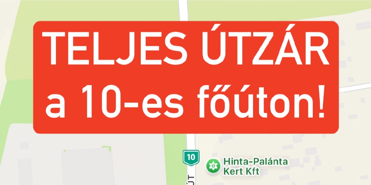 Teljes útzár van érvényben a 10-es számú főúton
