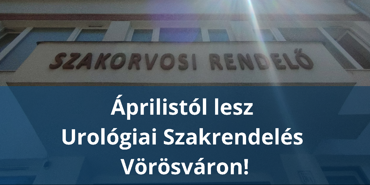 Áprilistól Urológiai Szakrendelés indul a Pilisvörösvári Szakrendelőben