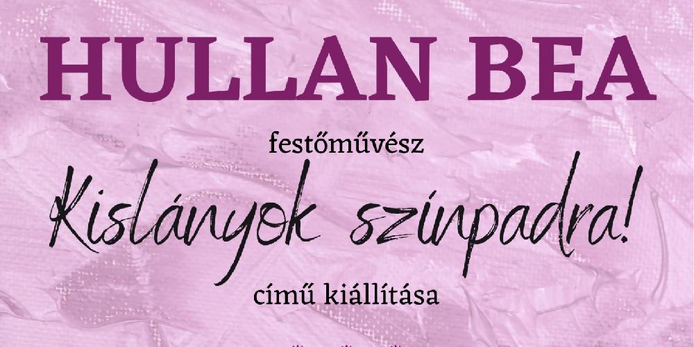 Hullan Bea kiállítás - Kislányok színpadra