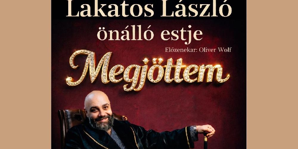 Megjöttem – Lakatos László önálló estje, előzenekar: Oliver Wolf